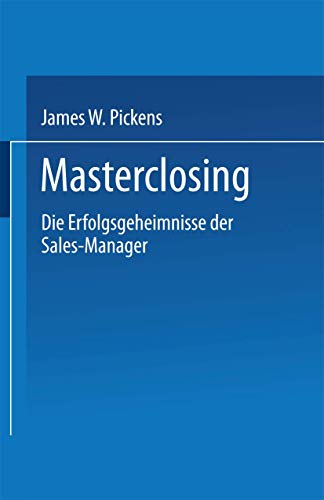 Masterclosing: Die Erfolgsgeheimnisse der Sales-Manager (FAZ - Gabler Edition) von Gabler Verlag